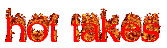 Hot Takes